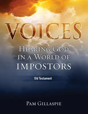 Voices: Isten meghallása az imposztorok világában (Ószövetség) - Voices: Hearing God in a World of Impostors (Old Testament)