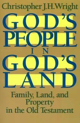 Isten népe Isten földjén: Család, föld és tulajdon az Ószövetségben - God's People in God's Land: Family, Land, and Property in the Old Testament