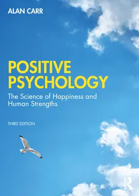 Pozitív pszichológia: A jólét és az emberi erősségek tudománya - Positive Psychology: The Science of Wellbeing and Human Strengths