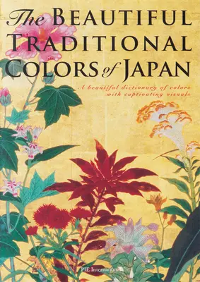 Japán gyönyörű hagyományos színei: A színek gyönyörű szótára magával ragadó képekkel - The Beautiful Traditional Colors of Japan: A Beautiful Dictionary of Colors with Captivating Visuals