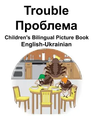 Angol-ukrán Trouble/Проблема Gyermek kétnyelvű képeskönyv - English-Ukrainian Trouble/Проблема Children's Bilingual Picture Book