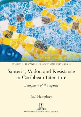 Santera, Vodou és ellenállás a karibi irodalomban: A szellemek lányai - Santera, Vodou and Resistance in Caribbean Literature: Daughters of the Spirits