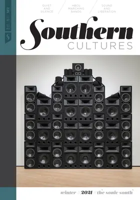 Southern Cultures: The Sonic South: 27. kötet, 4. szám - 2021. téli szám - Southern Cultures: The Sonic South: Volume 27, Number 4 - Winter 2021 Issue