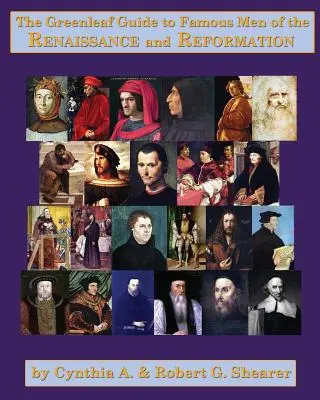 The Greenleaf Guide to Famous Men of the Renaissance and Reformation (A reneszánsz és a reformáció híres emberei) - The Greenleaf Guide to Famous Men of the Renaissance and Reformation