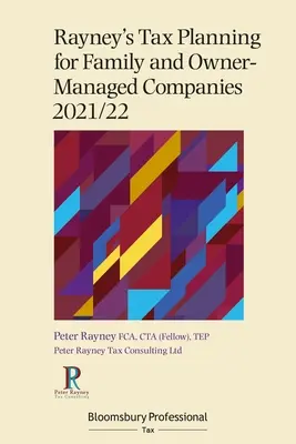 Rayney's Tax Planning for Family and Owner-Managed Companies 2021/22 (Rayney adótervezése családi és tulajdonos-vezetésű vállalkozások számára) - Rayney's Tax Planning for Family and Owner-Managed Companies 2021/22