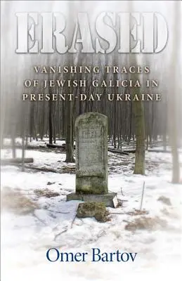 Kitörölve: Galíciai zsidóság eltűnő nyomai a mai Ukrajnában - Erased: Vanishing Traces of Jewish Galicia in Present-Day Ukraine