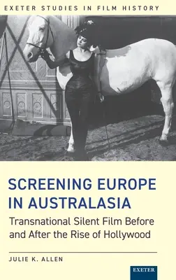 Európa vetítése Ausztrálázsiában: a transznacionális némafilm Hollywood felemelkedése előtt és után - Screening Europe in Australasia: Transnational Silent Film Before and After the Rise of Hollywood