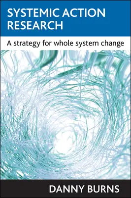 Rendszeres akciókutatás: Stratégia az egész rendszer megváltoztatására - Systemic Action Research: A Strategy for Whole System Change