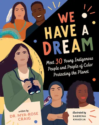 Van egy álmunk: Ismerj meg 30 fiatal őslakost és színesbőrű embert, akik a bolygót védik - We Have a Dream: Meet 30 Young Indigenous People and People of Color Protecting the Planet