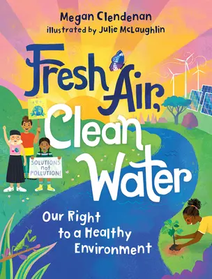 Friss levegő, tiszta víz: Jogunk az egészséges környezethez - Fresh Air, Clean Water: Our Right to a Healthy Environment