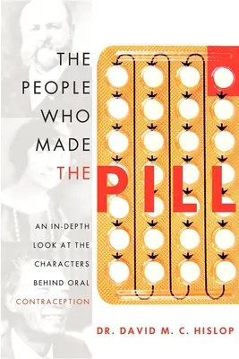 Az emberek, akik a tablettát készítették: Az orális fogamzásgátlás mögött álló személyiségek mélyreható áttekintése - The People Who Made the Pill: An In-Depth Look at the Characters Behind Oral Contraception