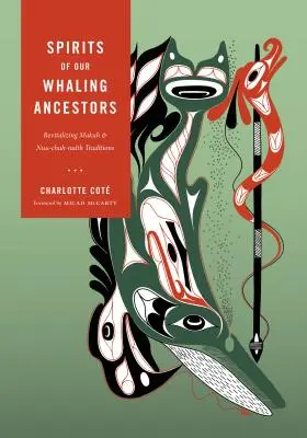 Bálnavadász őseink szellemei: A Makah és Nuu-chah-nulth hagyományok felélesztése - Spirits of Our Whaling Ancestors: Revitalizing Makah and Nuu-chah-nulth Traditions