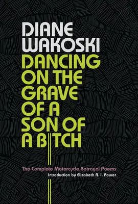 Tánc egy kurafi sírján: The Complete Motorcycle Betrayal Poems - Dancing on the Grave of a Son of a Bitch: The Complete Motorcycle Betrayal Poems