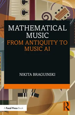 Matematikai zene: Az ókortól a zenei mesterséges intelligenciáig - Mathematical Music: From Antiquity to Music AI