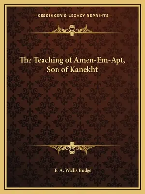 Amen-Em-Apt, Kanekht fia tanítása - The Teaching of Amen-Em-Apt, Son of Kanekht