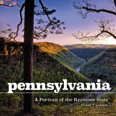 Pennsylvania: Pennsylvania: A Keystone State portréja - Pennsylvania: A Portrait of the Keystone State