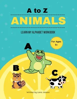 Állatok A-tól Z-ig: Learn My Alphabet Workbook - A to Z Animals: Learn My Alphabet Workbook