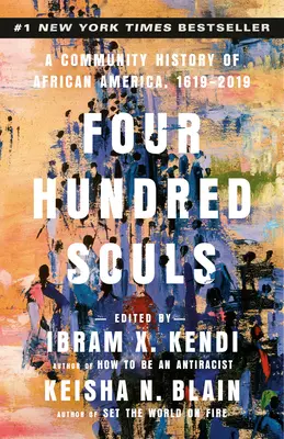 Négyszáz lélek: Afrikai Amerika közösségi története, 1619-2019 - Four Hundred Souls: A Community History of African America, 1619-2019