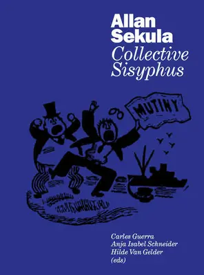 Allan Sekula: Sziszüphosz: Kollektív Sziszüphosz - Allan Sekula: Collective Sisyphus