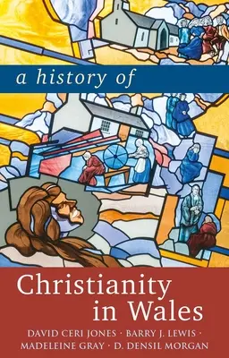 A walesi kereszténység története - A History of Christianity in Wales