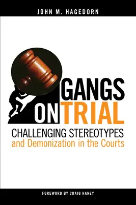 Gangs on Trial: A sztereotípiák és a démonizálás kihívása a bíróságokon - Gangs on Trial: Challenging Stereotypes and Demonization in the Courts