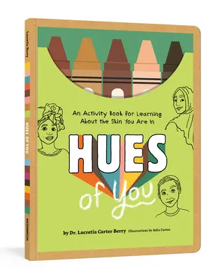 Hues of You: Tevékenységi könyv a bőröd megismeréséhez - Hues of You: An Activity Book for Learning about the Skin You Are in