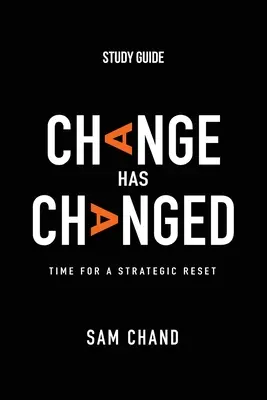 A változás megváltozott - Tanulmányi útmutató: Ideje a stratégiai újraindításnak - Change Has Changed - Study Guide: Time for a Strategic Reset