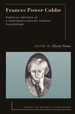 Frances Power Cobbe: Egy tizenkilencedik századi feminista filozófus alapvető írásai - Frances Power Cobbe: Essential Writings of a Nineteenth-Century Feminist Philosopher