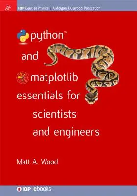 Python és Matplotlib Essentials for Scientists and Engineers (Python és Matplotlib Essentials for Scientists and Engineers) - Python and Matplotlib Essentials for Scientists and Engineers