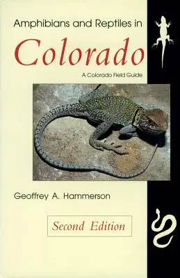 Kétéltűek és hüllők Coloradóban, második kiadás - Amphibians and Reptiles in Colorado, Second Edition