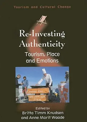 A hitelesség újrabefektetése: Turizmus, hely és érzelmek - Re-Investing Authenticity: Tourism, Place and Emotions