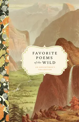 Oblíbené básně z divočiny: Sbírka pro dobrodruhy - Favorite Poems of the Wild: An Adventurer's Collection
