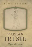 Árva az írek között: Hanorah története - Orphan Among the Irish: Hanorah's Story