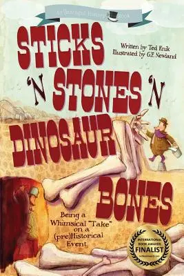 Sticks 'n Stones 'n Dinosaur Bones: Unhinged History 1. könyv - Sticks 'n Stones 'n Dinosaur Bones: Unhinged History Book 1