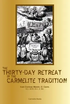 A harmincnapos lelkigyakorlat a karmelita hagyományban - The Thirty-Day Retreat in the Carmelite Tradition