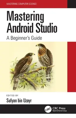 Az Android Studio elsajátítása: A Beginner's Guide - Mastering Android Studio: A Beginner's Guide