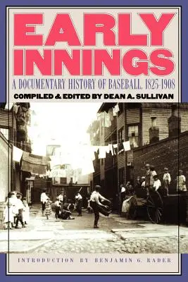 Early Innings: A baseball dokumentarista története, 1825-1908 - Early Innings: A Documentary History of Baseball, 1825-1908