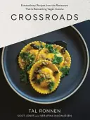 Keresztutak: Rendkívüli receptek a vegán konyhát újra feltaláló étteremből - Crossroads: Extraordinary Recipes from the Restaurant That Is Reinventing Vegan Cuisine