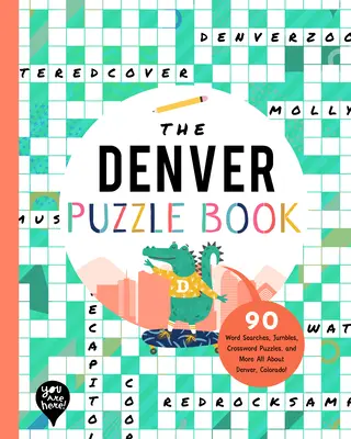 The Denver Puzzle Book: 90 szókereső, kirakós játék, keresztrejtvény, és még több Mindent Denverről, Colorado államból! - The Denver Puzzle Book: 90 Word Searches, Jumbles, Crossword Puzzles, and More All about Denver, Colorado!