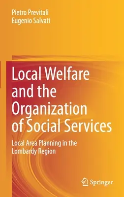 A helyi jólét és a szociális szolgáltatások szervezése: Lombardia régió helyi területi tervezése - Local Welfare and the Organization of Social Services: Local Area Planning in the Lombardy Region