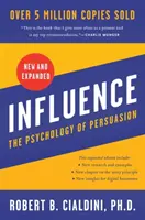 Influence, New and Expanded UK - The Psychology of Persuasion (A meggyőzés pszichológiája) - Influence, New and Expanded UK - The Psychology of Persuasion