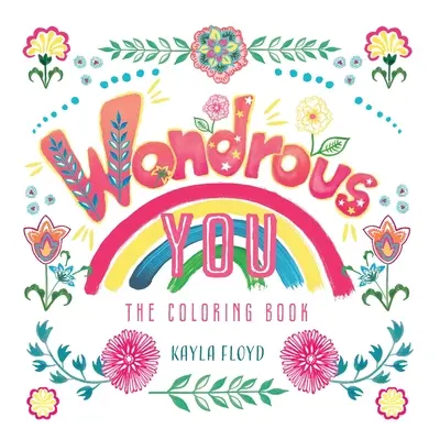 Csodálatos te: A színezőkönyv - Wondrous You: The Coloring Book