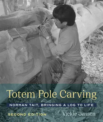 Totem Pole Carving: Norman Tait, egy fatörzs életre keltése - Totem Pole Carving: Norman Tait, Bringing a Log to Life