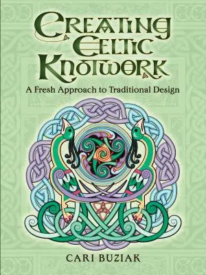 Celtic Knotwork létrehozása: A hagyományos tervezés friss megközelítése - Creating Celtic Knotwork: A Fresh Approach to Traditional Design