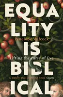 Az egyenlőség bibliai: Éva átkának feloldása - Equality is Biblical: Lifting the Curse of Eve