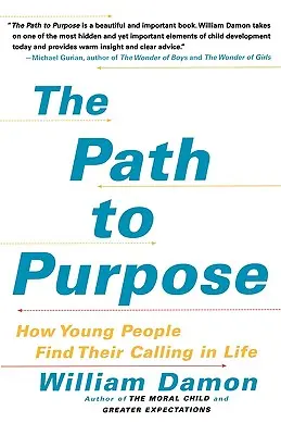 Az út a célhoz: Hogyan találják meg a fiatalok az élethivatásukat - The Path to Purpose: How Young People Find Their Calling in Life