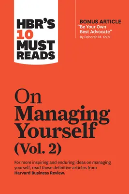 Hbr's 10 Must Reads on Managing Yourself, Vol. 2 (bónusz cikkel: Be Your Own Best Advocate by Deborah M. Kolb) - Hbr's 10 Must Reads on Managing Yourself, Vol. 2 (with Bonus Article Be Your Own Best Advocate by Deborah M. Kolb)