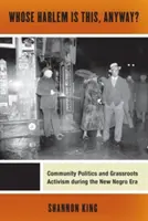 Kinek a Harlemje ez egyébként? Közösségi politika és alulról jövő aktivizmus az Új Néger korszakban - Whose Harlem Is This, Anyway?: Community Politics and Grassroots Activism During the New Negro Era