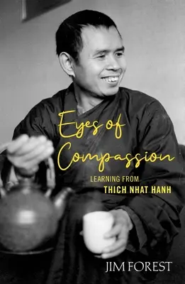 Az együttérzés szemei: Élet Thich Nhat Hanh-val - Eyes of Compassion: Living with Thich Nhat Hanh