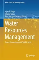 Water Resources Management: Icwees-2016 válogatott előadásai - Water Resources Management: Select Proceedings of Icwees-2016